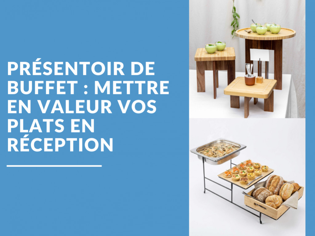 Présentoir de buffet : mettre en valeur vos plats en réception