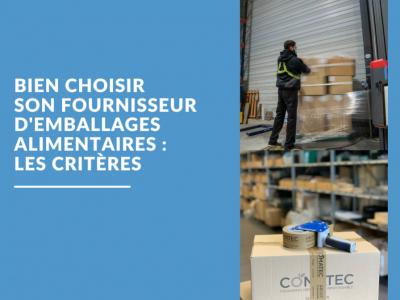 Bien choisir son fournisseur d'emballages alimentaires : les critères