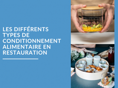 Les différents types de conditionnement alimentaire en restauration