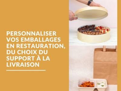 Personnaliser vos emballages en restauration, du choix du support à la livraison