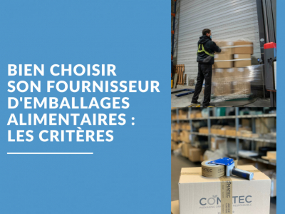 Bien choisir son fournisseur d'emballages alimentaires : les critères